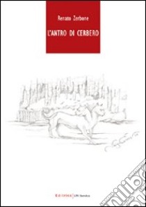 L'antro di Cerbero libro di Zerbone Renato