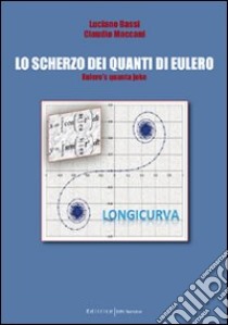 Lo scherzo dei quanti di Eulero libro di Maccani Claudio - Bassi Luciano