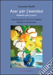 Asar për j'aventissi. Azzardo per precari libro di Pinaffo Giancarla