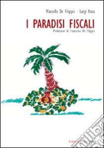 I paradisi fiscali libro di Rota Luigi - De Filippis Marcello