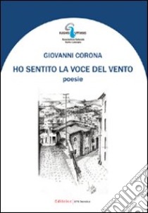 Ho sentito la voce del vento libro di Corona Giovanni