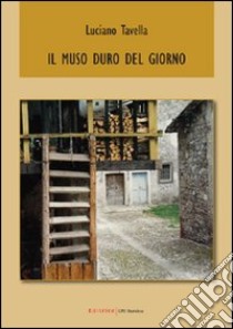 Il muso duro del giorno libro di Tavella Luciano