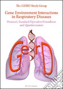 Gene environment interactions in respiratory diseases. Protocol; standard operative procedures and questionnaires libro