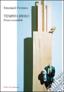 Tempo libero. Poesie invendibili libro di Fontana Emanuele