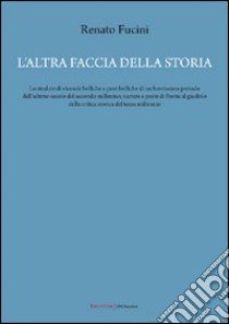 L'altra faccia della storia libro di Fucini Renato