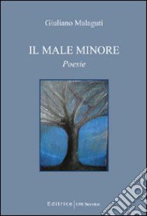 Il male minore libro di Malaguti Giuliano