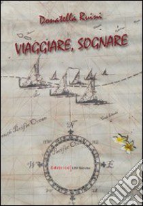 Viaggiare; sognare libro di Ruini Donatella