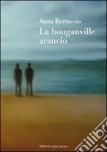 La Bouganville arancio libro di Bertuccio Anna