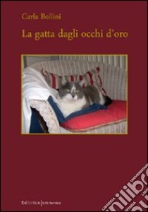 La gatta dagli occhi d'oro libro di Bollini Carla