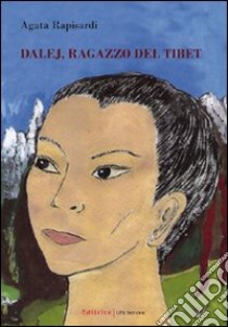 Dalej, ragazzo del Tibet libro di Rapisardi Agata