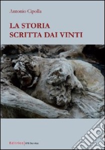 La storia scritta dai vinti libro di Cipolla Antonio