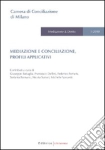 Mediazione e conciliazione. Profili applicativi libro di Camera di conciliazione di Milano (cur.)