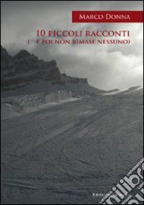 Dieci piccoli racconti... e poi non rimase nessuno libro di Donna Marco