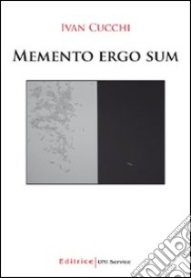 Memento ergo sum libro di Cucchi Ivan