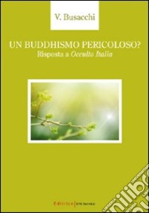 Il buddhismo pericoloso? Risposta a «Occulto Italia» libro di Busacchi Vinicio