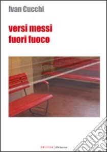 Versi messi fuori fuoco libro di Cucchi Ivan