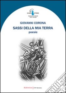 Sassi della mia terra libro di Associazione Culturale Elighes Uttiosos (cur.)