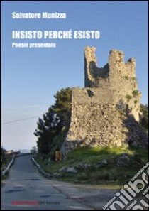 Insisto perché esisto libro di Munizza Salvatore