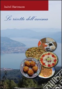 Le ricette dell'anima libro di Hartmann Isabelle