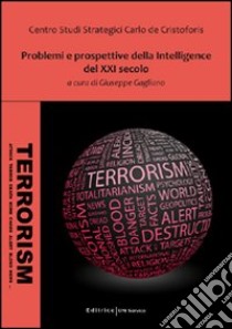 Problemi e prospettive della intelligence del XXI secolo libro di Gagliano Giuseppe