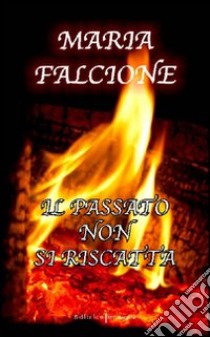 Il passato non si riscatta libro di Falcione Maria