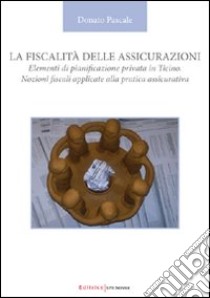 La fiscalità delle assicurazioni libro di Pascale Donato