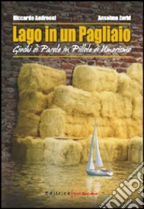 Lago in un pagliaio. Giochi di parole in pillole di umorismo libro di Zerbi Anselmo - Andreoni Riccardo