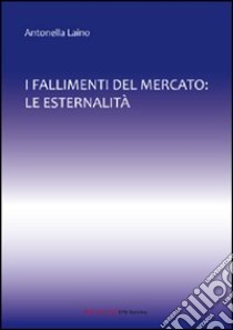 I fallimenti del mercato. Le esternalità libro di Laino Antonella