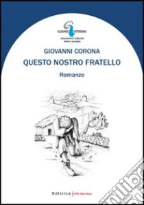 Questo nostro fratello libro di Corona Giovanni