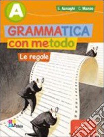 Grammatica con metodo. Vol. A-B: Regole-Comunicazione e scrittura-Prove INVALSI. Per la Scuola media. Con CD-ROM. Con espansione online libro di Asnaghi Emilia, Manzo Cono