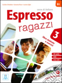 Espresso ragazzi. Con CD-Audio. Vol. 3 libro di Rizzo Giovanna; Orlandino Euridice; Ziglio Luciana