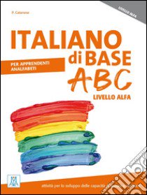 Italiano di base ABC. Livello ALFA libro di Catanese Patrizia