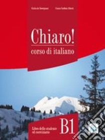 Chiaro! B1. Con File audio per il download libro di Cordera Alberti Cinzia; De Savorgnani Giulia