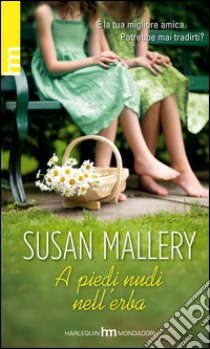 A piedi nudi nell'erba libro di Mallery Susan