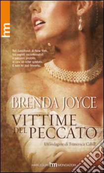 Vittime del peccato. Un'indagine di Francesca Cahill libro di Joyce Brenda