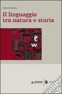 Il linguaggio tra natura e storia libro di De Mauro Tullio