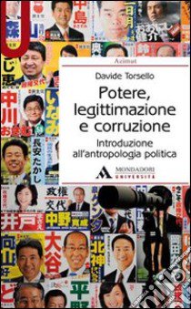 Potere, legittimazione e corruzione. Introduzione all'antropologia politica libro di Torsello Davide