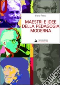 Maestri e idee della pedagogia moderna libro di Pesci Furio