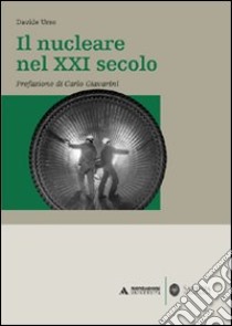 Il nucleare nel XXI secolo libro di Urso Davide