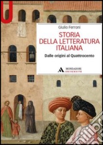 Storia della letteratura italiana. Dalle origini al Quattrocento libro di Ferroni Giulio