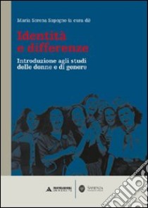 Identità e differenze. Introduzione agli studi delle donne e di genere libro di Sapegno Maria Serena