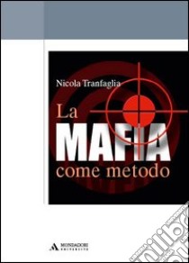 La mafia come metodo libro di Tranfaglia Nicola