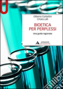 Bioetica per perplessi libro di Corbellini Gilberto; Lalli Chiara