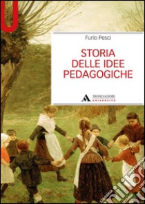 Storia delle idee pedagogiche libro di Pesci Furio