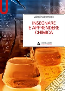 Insegnare e apprendere la chimica libro di Domenici Valentina