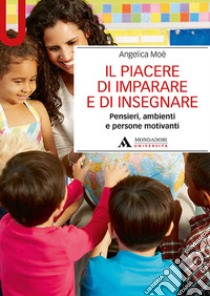 Il piacere di imparare e di insegnare libro di Moè Angelica