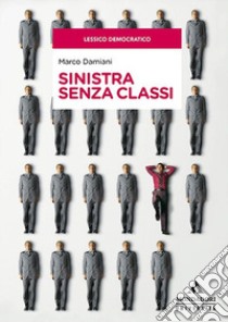 Sinistra senza classi libro di Damiani Marco