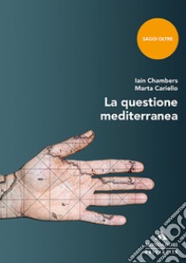 La questione mediterranea libro di Chambers Iain; Cariello Marta