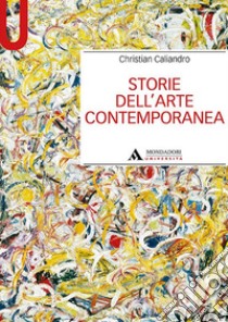Storie dell'arte contemporanea libro di Caliandro Christian
