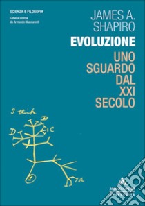 Evoluzione. Uno sguardo dal XXI secolo libro di Shapiro James A.